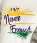 "Never Enough" Ladies Short Sleeve Tee